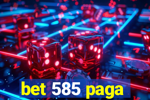 bet 585 paga